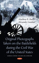 Book cover of: Original Photographs Taken on the Battlefields during the Civil War of the United States. By: Mathew B. Brady