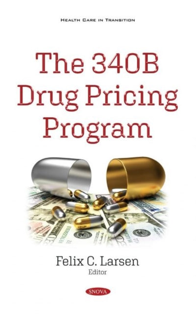 Book cover of: 340B Drug Pricing Program. By: Felix C. Larsen