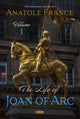 Book cover of: Life of Joan of Arc. By: Anatole France