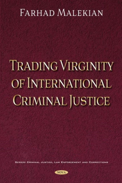 Book cover of: Trading Virginity of International Criminal Justice. By: Farhad Malekian