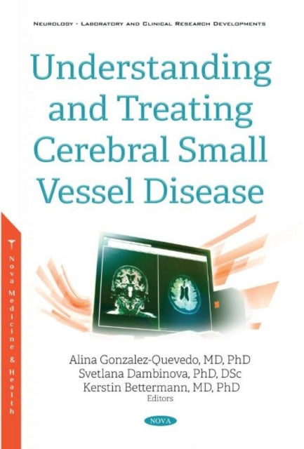 Book cover of: Understanding and Treating Cerebral Small Vessel Disease. By: Alina Gonzalez-Quevedo