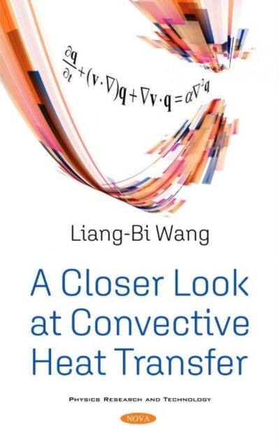 Book cover of: Closer Look at Convective Heat Transfer. By: Liang-Bi Wang