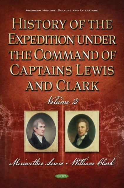 Book cover of: History of the Expedition Under the Command of Captains Lewis and Clark. By: Meriwether Lewis