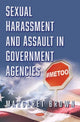 Book cover of: Sexual Harassment and Assault in Government Agencies. By: Margaret Brown