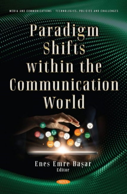 Book cover of: Paradigm Shifts within the Communication World. By: Enes Emre Başar