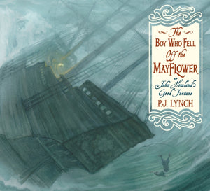 Boy Who Fell Off the Mayflower, or John Howland’s Good Fortune