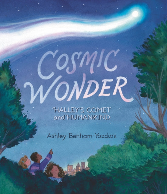 Book cover of: Cosmic Wonder: Halley's Comet and Humankind. By: Ashley Benham-Yazdani