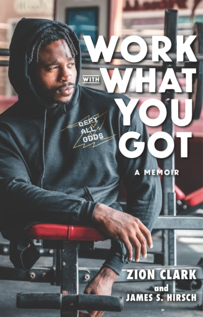 Book cover of: Work with What You Got: A Memoir. By: Zion Clark
