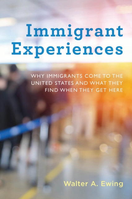 Book cover of: Immigrant Experiences. By: Walter A. Ewing