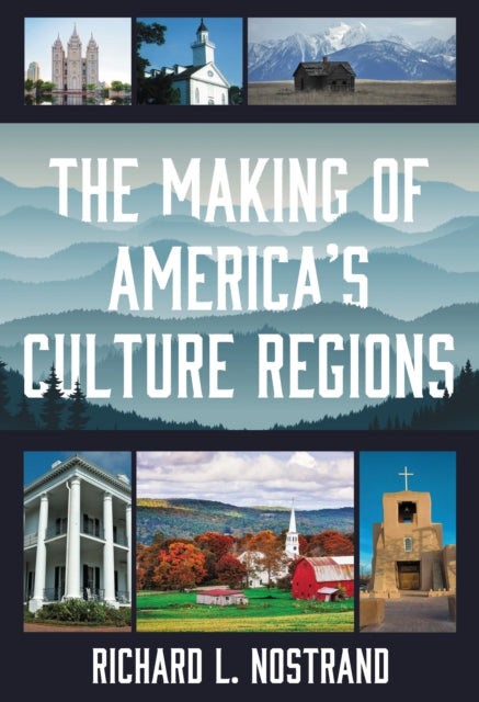 Book cover of: Making of America's Culture Regions. By: Richard L. Nostrand