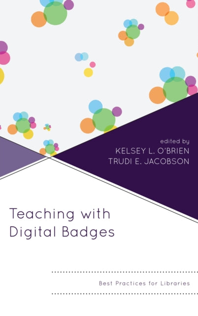 Book cover of: Teaching with Digital Badges. By: Kelsey O'Brien
