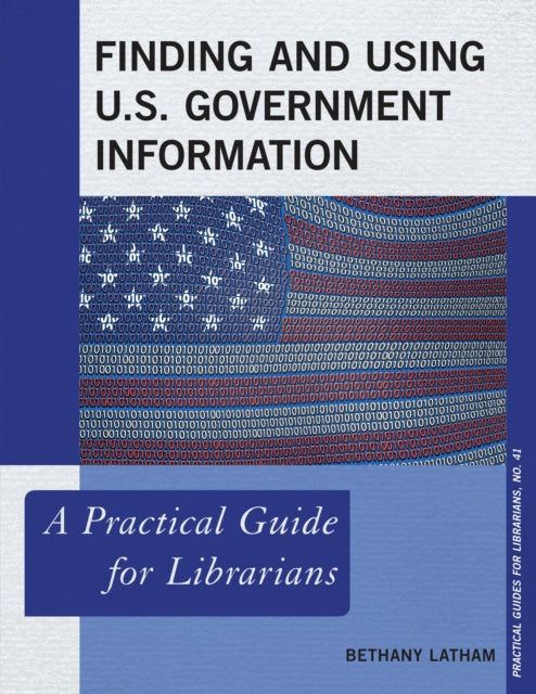 Book cover of: Finding and Using U.S. Government Information. By: Bethany Latham