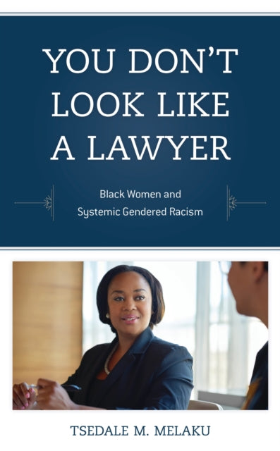 Book cover of: You Don't Look Like a Lawyer. By: Tsedale M. Melaku