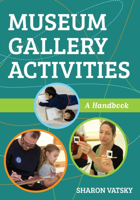 Book cover of: Museum Gallery Activities. By: Sharon Vatsky Director of School and Family Programs  Solomon R. Guggenheim Museum