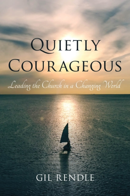 Book cover of: Quietly Courageous. By: Gil Rendle