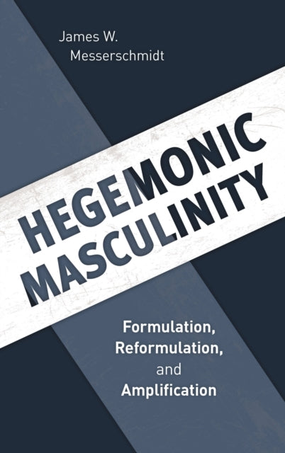 Book cover of: Hegemonic Masculinity. By: James W. Messerschmidt