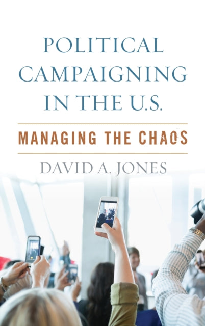 Book cover of: Political Campaigning in the U.S.. By: David A. Jones