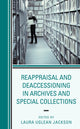 Book cover of: Reappraisal and Deaccessioning in Archives and Special Collections. By: Laura Uglean Jackson