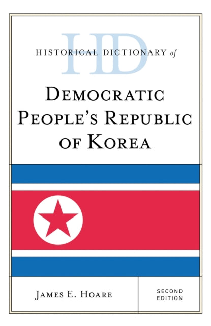 Book cover of: Historical Dictionary of Democratic People's Republic of Korea. By: James E. Hoare