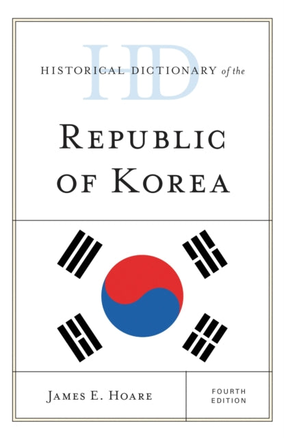 Book cover of: Historical Dictionary of the Republic of Korea. By: James E. HOARE