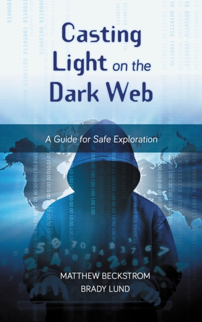 Book cover of: Casting Light on the Dark Web. By: Matthew Beckstrom