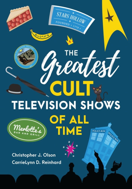 Book cover of: Greatest Cult Television Shows of All Time. By: Christopher J. Olson