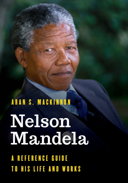 Book cover of: Nelson Mandela. By: Aran S. MacKinnon