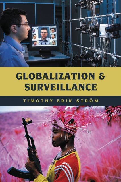 Book cover of: Globalization and Surveillance. By: Timothy Erik Ström
