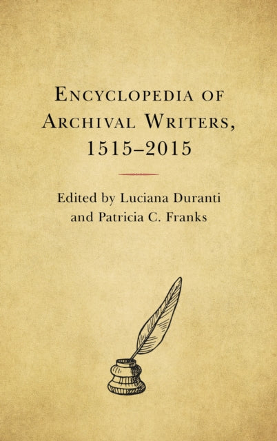 Book cover of: Encyclopedia of Archival Writers, 1515 - 2015. By: Luciana Duranti