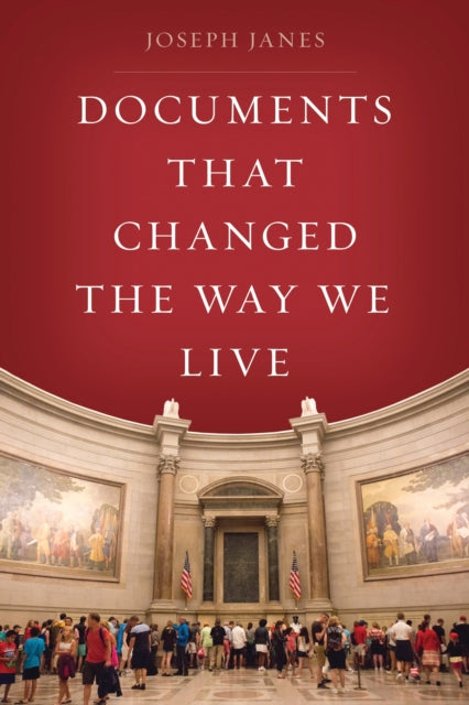 Book cover of: Documents That Changed the Way We Live. By: Joseph Janes