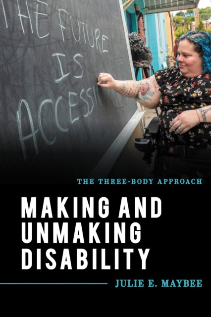 Book cover of: Making and Unmaking Disability. By: Julie E. Maybee