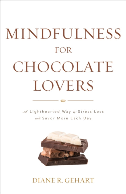 Book cover of: Mindfulness for Chocolate Lovers. By: Diane R. Gehart