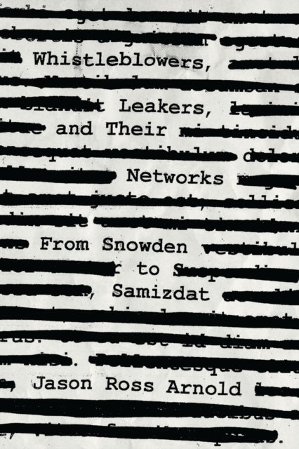 Book cover of: Whistleblowers, Leakers, and Their Networks. By: Jason Ross Arnold