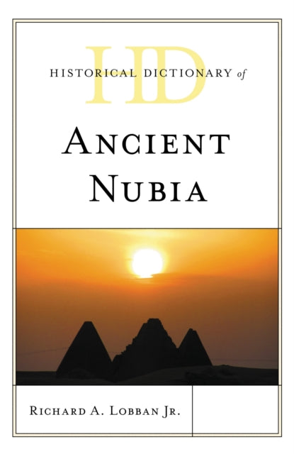 Book cover of: Historical Dictionary of Ancient Nubia. By: Richard Andrew Lobban jr.