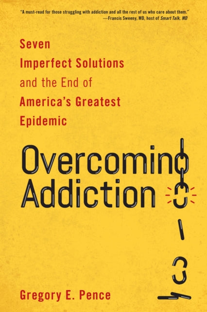 Book cover of: Overcoming Addiction. By: Gregory E. Pence