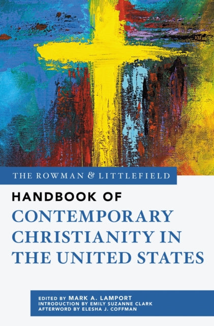 Book cover of: Rowman & Littlefield Handbook of Contemporary Christianity in the United States. By: Mark A. Lamport