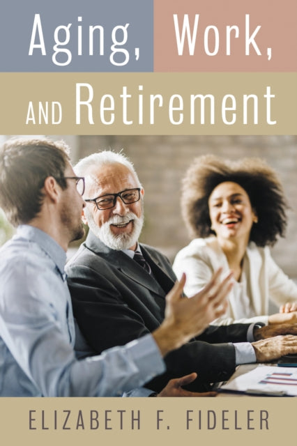 Book cover of: Aging, Work, and Retirement. By: Elizabeth FIDELER