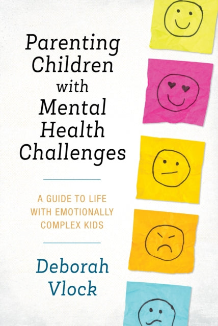 Book cover of: Parenting Children with Mental Health Challenges. By: Deborah VLOCK