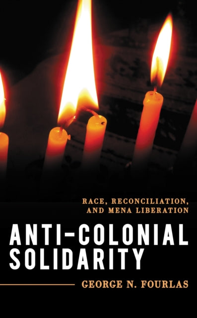 Book cover of: Anti-Colonial Solidarity. By: George Fourlas