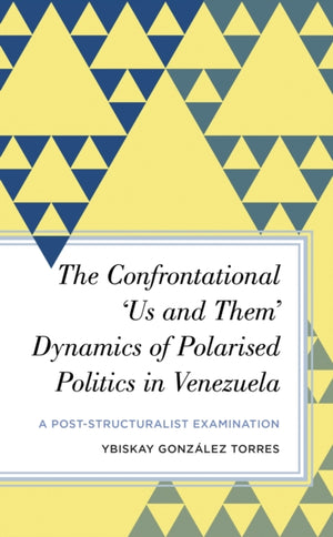 Confrontational ‘Us and Them’ Dynamics of Polarised Politics in Venezuela