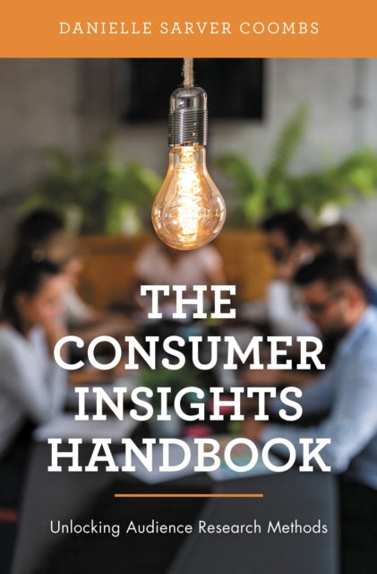Book cover of: Consumer Insights Handbook. By: Danielle Sarver Coombs