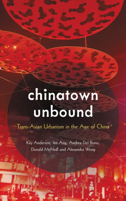 Book cover of: Chinatown Unbound. By: Kay Anderson