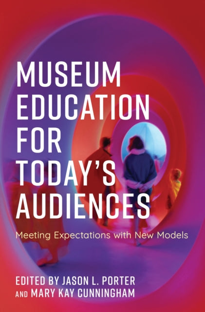 Book cover of: Museum Education for Today's Audiences. By: Jason L. Porter