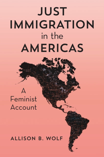 Book cover of: Just Immigration in the Americas. By: Allison B. Wolf