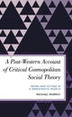 Book cover of: Post-Western Account of Critical Cosmopolitan Social Theory. By: Michael Murphy