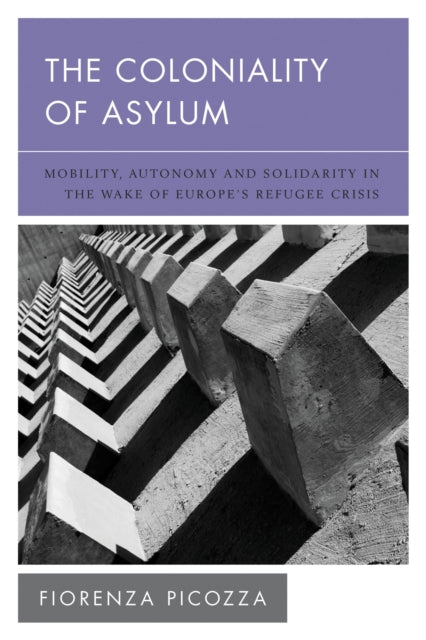 Book cover of: Coloniality of Asylum. By: Fiorenza Picozza