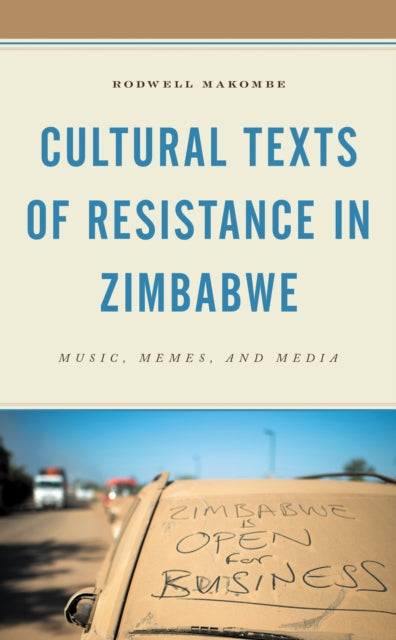 Book cover of: Cultural Texts of Resistance in Zimbabwe. By: Rodwell Makombe