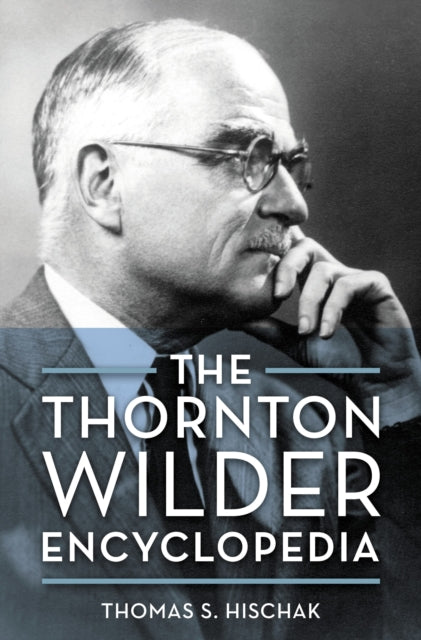 Book cover of: Thornton Wilder Encyclopedia. By: Thomas S. Hischak