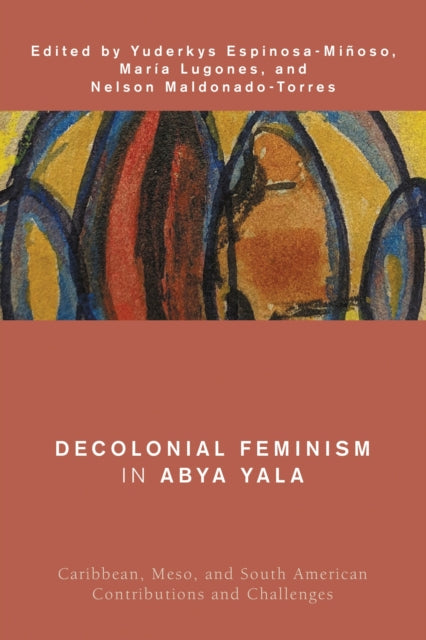 Book cover of: Decolonial Feminism in Abya Yala. By: Yuderkys Espinosa Miñoso