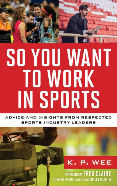 Book cover of: So You Want to Work in Sports. By: K. P. Wee
